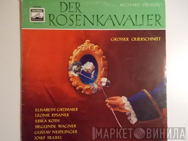 Richard Strauss, Erika Köth, Gustav Neidlinger, Sieglinde Wagner, Leonie Rysanek, Elisabeth Grümmer, Josef Traxel - Der Rosenkavalier - Grosser Querschnitt