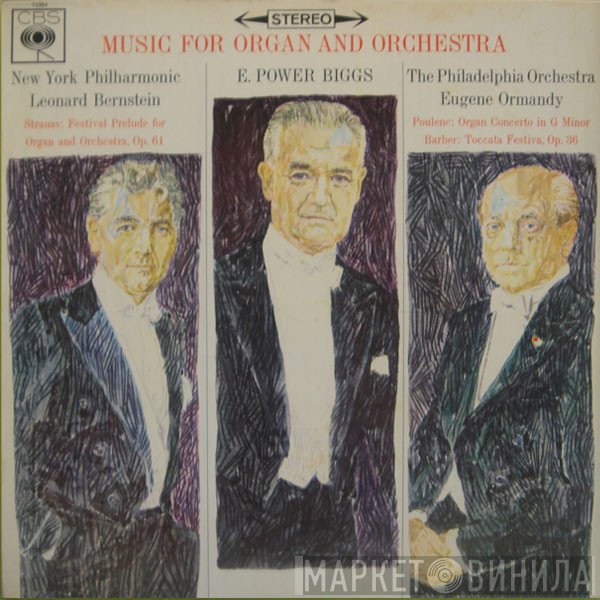 Richard Strauss, Francis Poulenc, Samuel Barber, E. Power Biggs, The New York Philharmonic Orchestra, Leonard Bernstein, The Philadelphia Orchestra, Eugene Ormandy - Music For Organ And Orchestra