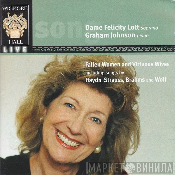Richard Strauss, Joseph Haydn, Johannes Brahms, Hugo Wolf, Felicity Lott, Graham Johnson  - Fallen Women and Virtuous Wives