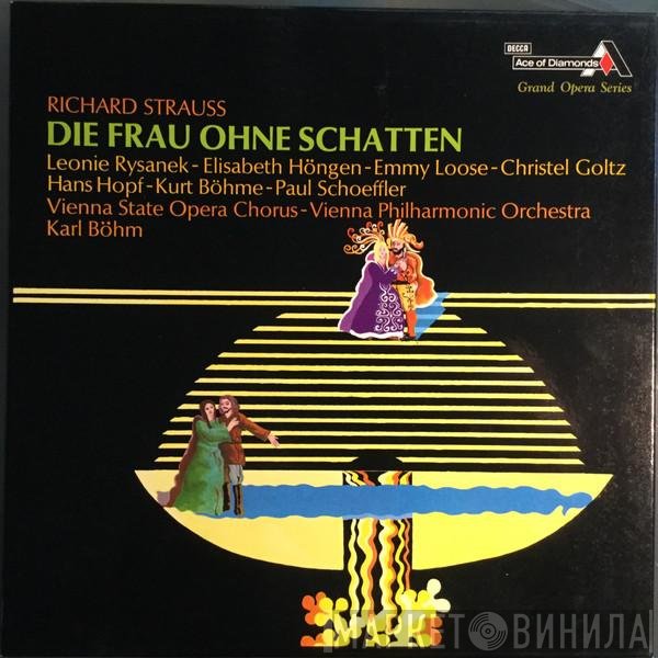 Richard Strauss, Karl Böhm, Wiener Philharmoniker, Hans Hopf, Kurt Böhme, Elisabeth Höngen, Leonie Rysanek, Wiener Staatsopernchor, Emmy Loose, Christel Goltz, Paul Schöffler - Die Frau Ohne Schatten