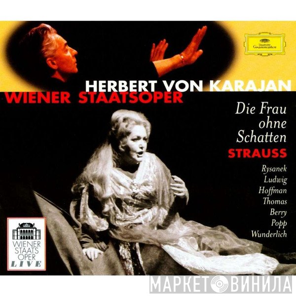 Richard Strauss, Leonie Rysanek, Christa Ludwig, Grace Hoffman, Jess Thomas, Walter Berry, Lucia Popp, Fritz Wunderlich, Orchester Der Wiener Staatsoper, Herbert von Karajan - Die Frau Ohne Schatten