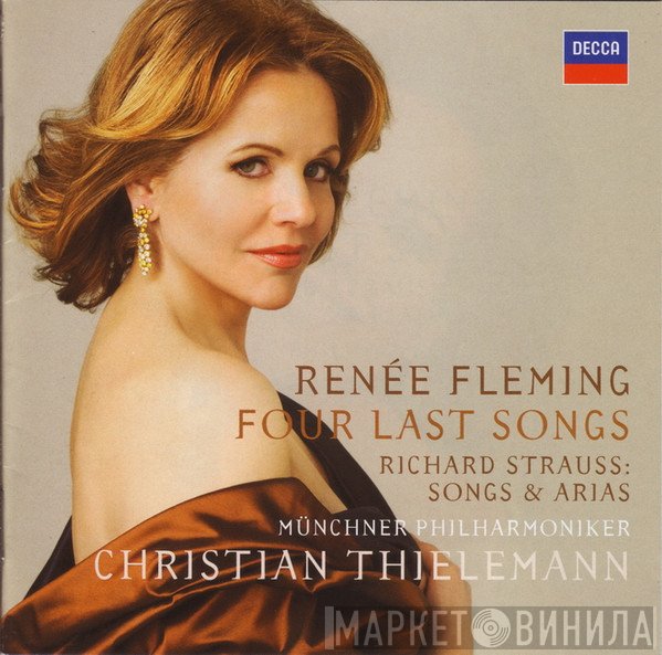 Richard Strauss, Münchner Philharmoniker, Renée Fleming, Christian Thielemann - Four Last Songs. Songs & Arias