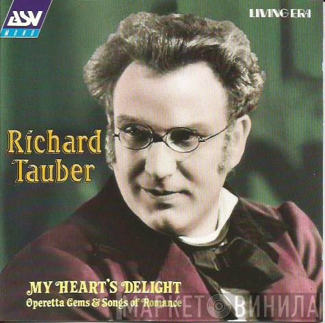 Richard Tauber - My Heart's Delight - Operetta Gems & Songs Of Romance 1928-1943