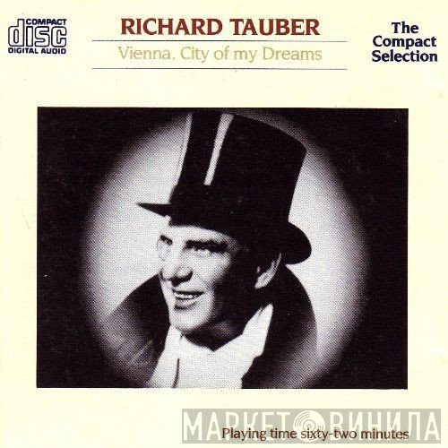 Richard Tauber - Vienna, City Of My Dreams