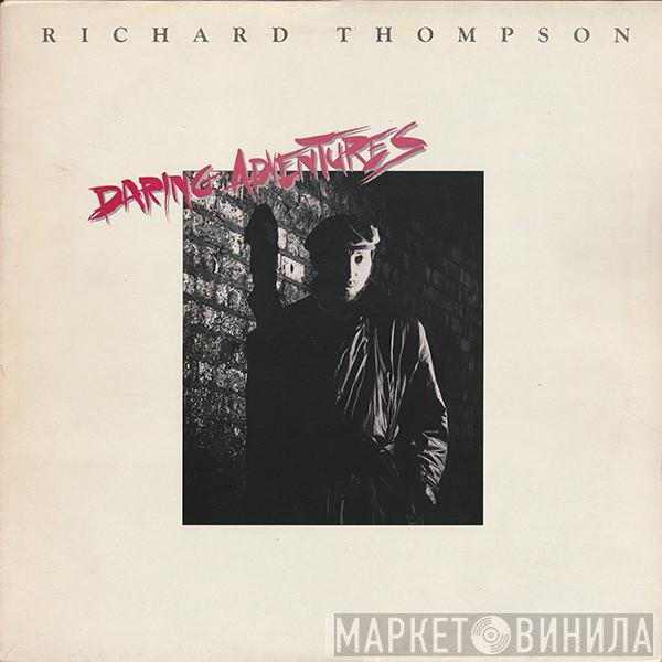 Richard Thompson  - Daring Adventures