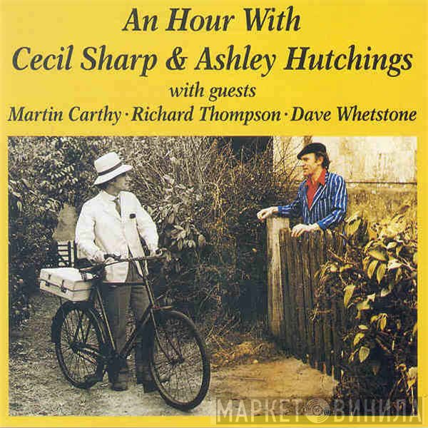 Richard Thompson, Martin Carthy, Dave Whetstone, Ashley Hutchings, Cecil Sharp - An Hour With Cecil Sharp & Ashley Hutchings