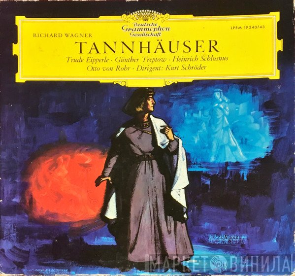 Richard Wagner – Kurt Schröder · Günther Treptow · Heinrich Schlusnus · Otto Von Rohr · Sinfonie-Orchester Des Hessischen Rundfunks  - Tannhäuser