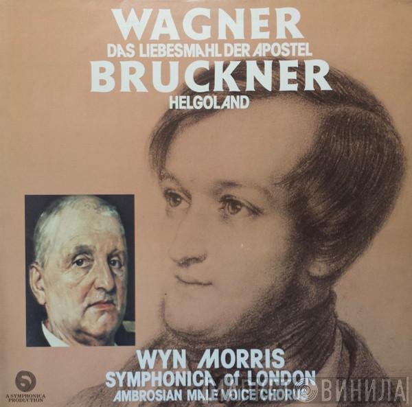 Richard Wagner, Anton Bruckner, Symphonica Of London, Wyn Morris, Ambrosian Male Voice Chorus - Das Liebesmahl Der Apostel / Helgoland