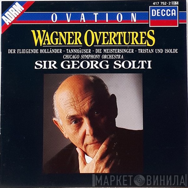 Richard Wagner, Georg Solti, The Chicago Symphony Orchestra - Overtures: Der Fliegende Holländer, Tannhäuser, Die Meistersinger von Nürnberg / Prelude & Liebestod: Tristan Und Isolde