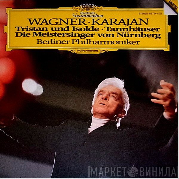 Richard Wagner, Herbert von Karajan, Berliner Philharmoniker - Tristan Und Isolde / Tannhäuser / Die Meistersinger Von Nürnberg