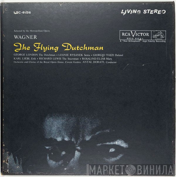 Richard Wagner, Antal Dorati, George London , Leonie Rysanek, Rosalind Elias, Karl Liebl, Richard Lewis , Orchestra Of The Royal Opera House, Covent Garden And Chorus Of The Royal Opera House, Covent Garden  - The Flying Dutchman