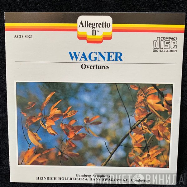 Richard Wagner - Bamberger Symphoniker, Heinrich Hollreiser & Hans Swarowsky  - Overtures