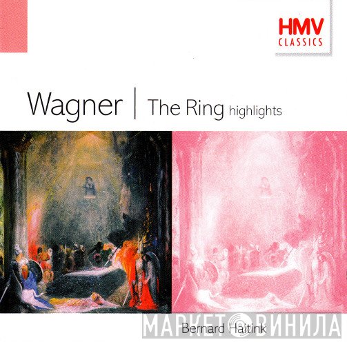 Richard Wagner, Bernard Haitink - The Ring: Highlights