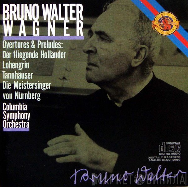 Richard Wagner, Columbia Symphony Orchestra, Bruno Walter - Overtures & Preludes: Der Fliegende Hollander - Lohengrin - Tannhäuser - Die Meistersinger Von Nürnberg
