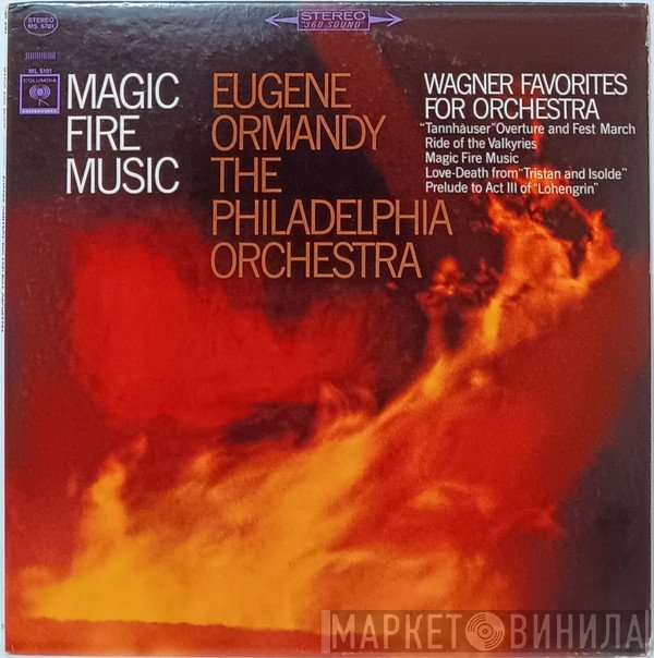 Richard Wagner, Eugene Ormandy, The Philadelphia Orchestra  - Magic Fire Music