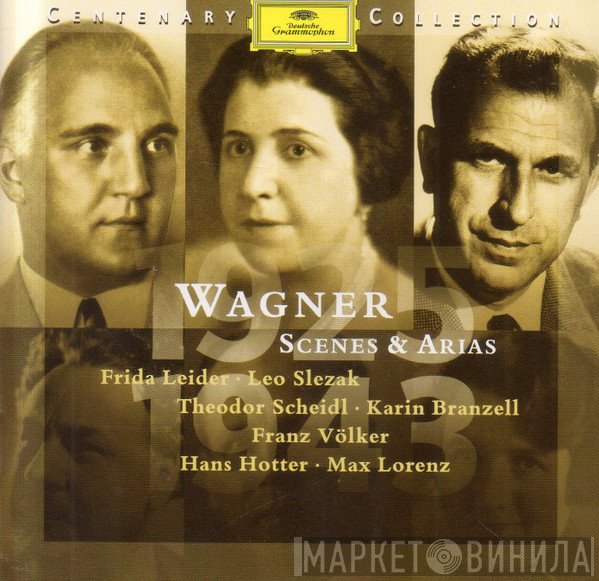 Richard Wagner, Frida Leider, Leo Slezak, Theodor Scheidl, Karin Branzell, Franz Völker, Hans Hotter, Max Lorenz , Maria Reining  - Wagner Scenes & Arias