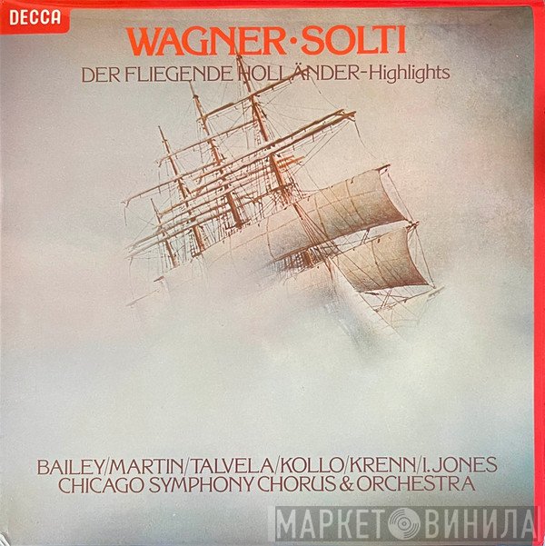 Richard Wagner, Georg Solti, The Chicago Symphony Orchestra, René Kollo, Janis Martin, Werner Krenn, Martti Talvela, Norman Bailey, Isola Jones, Chicago Symphony Chorus - The Flying Dutchman - Highlights