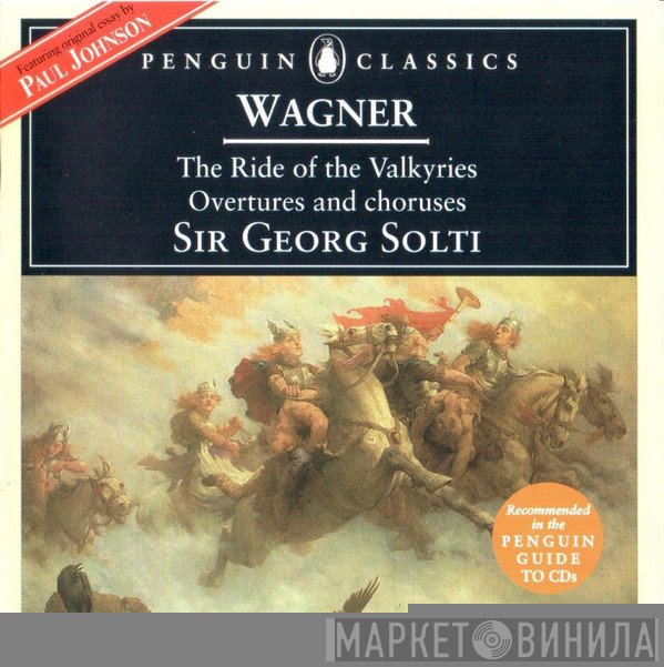 Richard Wagner, Georg Solti - The Ride Of The Valkyries Overtures And Choruses