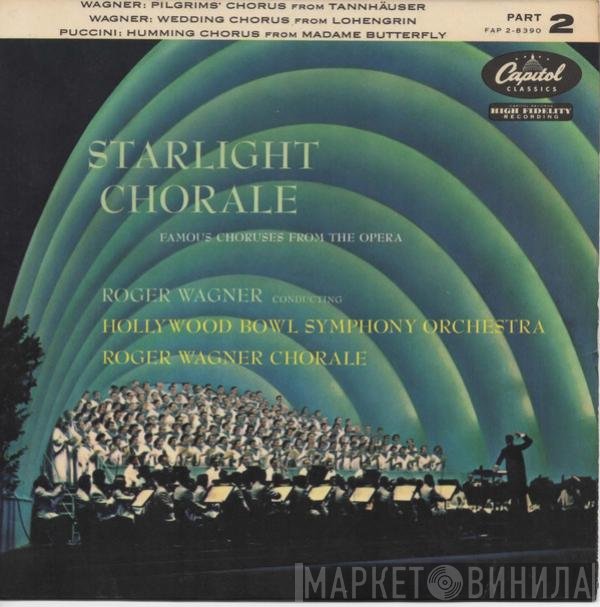 Richard Wagner, Giacomo Puccini, The Roger Wagner Chorale, Roger Wagner, The Hollywood Bowl Symphony Orchestra - Starlight Chorale - Famous Choruses From The Opera Part 2
