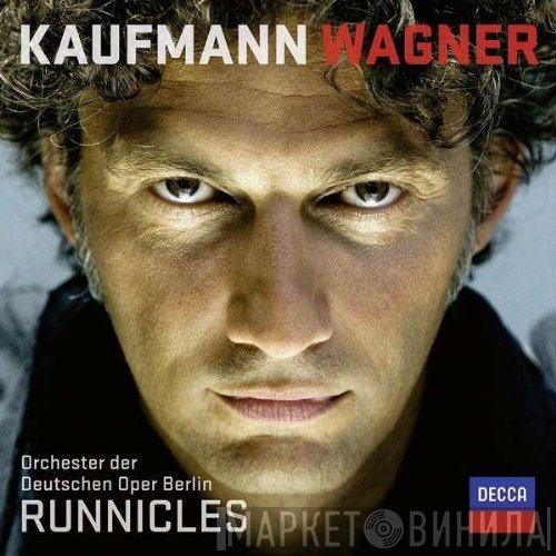 Richard Wagner, Jonas Kaufmann, Orchester Der Deutschen Oper Berlin, Donald Runnicles  - Wagner