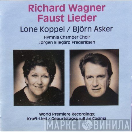 Richard Wagner, Lone Koppel, Björn Asker, Chamber Choir Hymnia, Jørgen Ellegård Frederiksen  - Faust Lieder