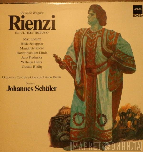 Richard Wagner - Max Lorenz , Hilde Scheppan, Margarete Klose, Chor Der Staatsoper Berlin, Das Orchester Der Staatsoper Berlin Dirigent Johannes Schüler  - Rienzi - El Ultimo Tribuno