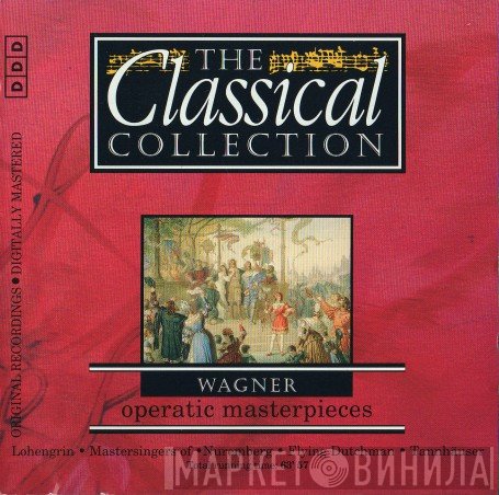 Richard Wagner - Operatic Masterpieces