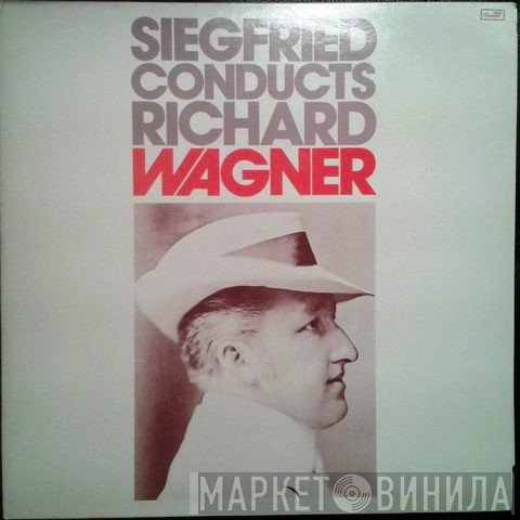 Richard Wagner, Siegfried Wagner - Siegfried Conducts Richard Wagner