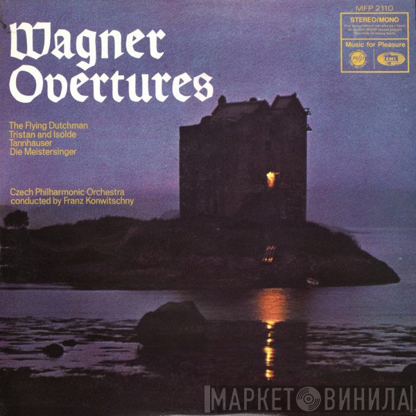 Richard Wagner - The Czech Philharmonic Orchestra Conducted By Franz Konwitschny  - Wagner Overtures
