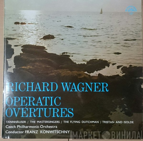 Richard Wagner - The Czech Philharmonic Orchestra, Franz Konwitschny  - Operatic Overtures