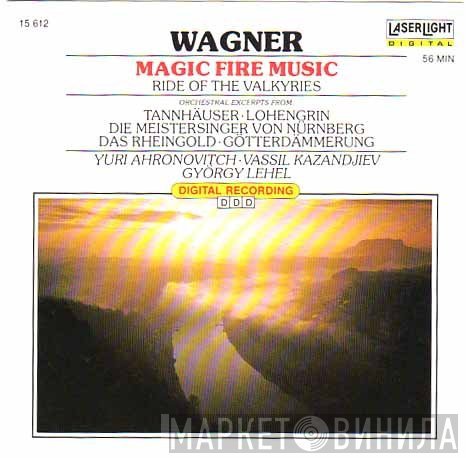 Richard Wagner, Yuri Ahronovitch, Vassil Kazandjiev, György Lehel  - Magic Fire Music