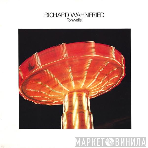 Richard Wahnfried  - Tonwelle