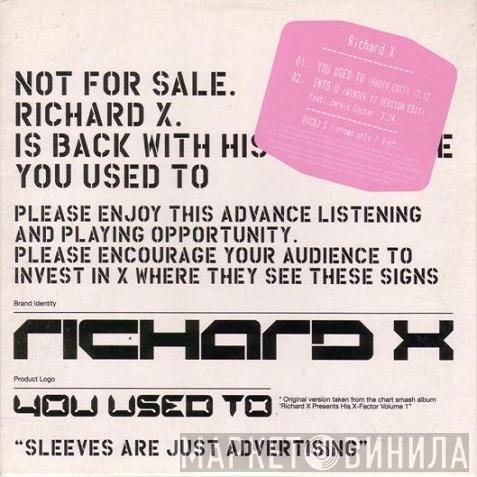 Richard X  - You Used To