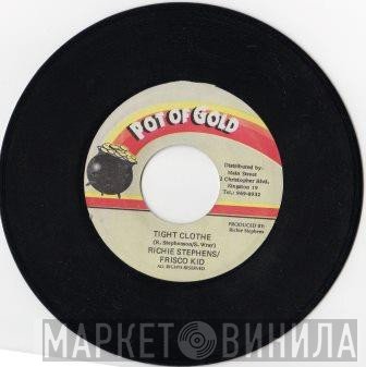 Richie Stephens, Frisco Kid - Tight Clothe