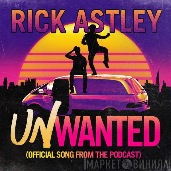Rick Astley  - Unwanted