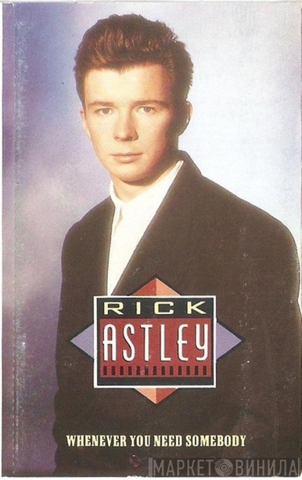 Rick Astley - Whenever You Need Somebody