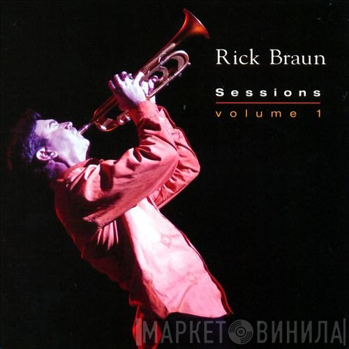 Rick Braun  - Sessions Volume 1