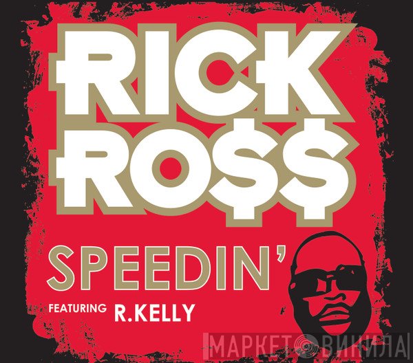Rick Ross Featuring R. Kelly  - Speedin'