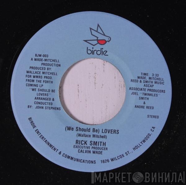 Rick Smith  - (We Should Be) Lovers / I've Got To Love You Again