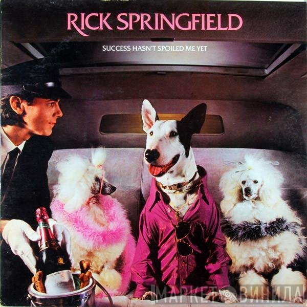 Rick Springfield  - Success Hasn't Spoiled Me Yet
