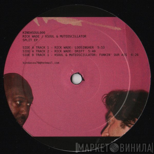 Rick Wade / Ksoul & Muteoscillator  - Split EP