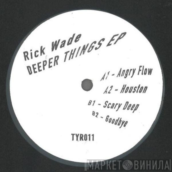 Rick Wade - Deeper Things EP