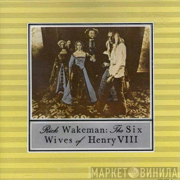 Rick Wakeman - The Six Wives Of Henry VIII