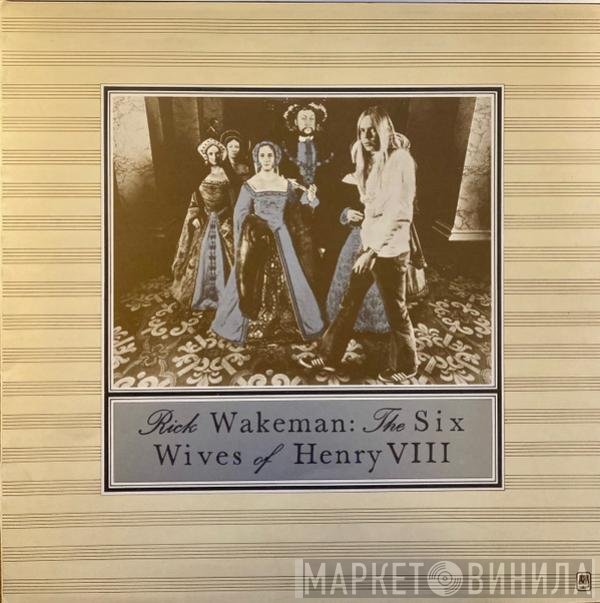 Rick Wakeman - The Six Wives Of Henry VIII