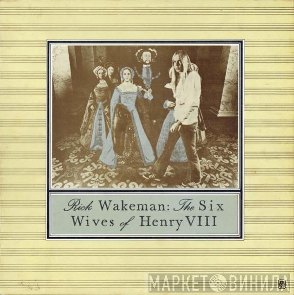 Rick Wakeman - The Six Wives Of Henry VIII