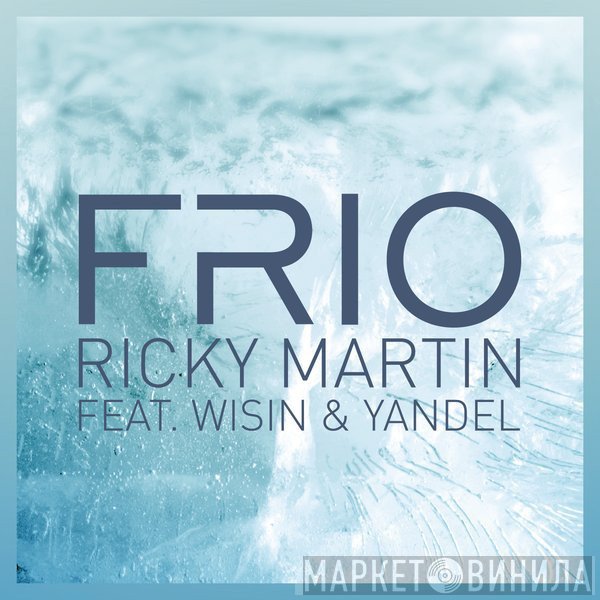 Ricky Martin Feat. Wisin Y Yandel  - Frío