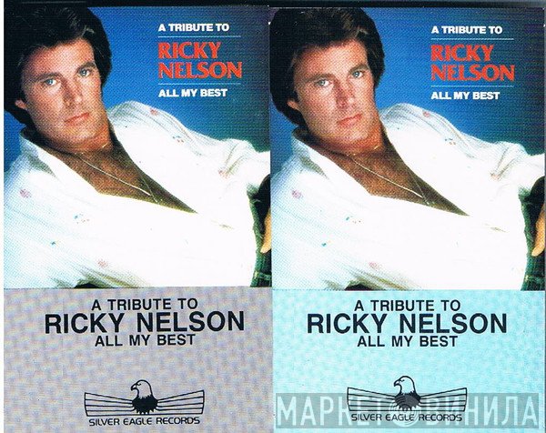 Ricky Nelson   - A Tribute To Ricky Nelson - All My Best
