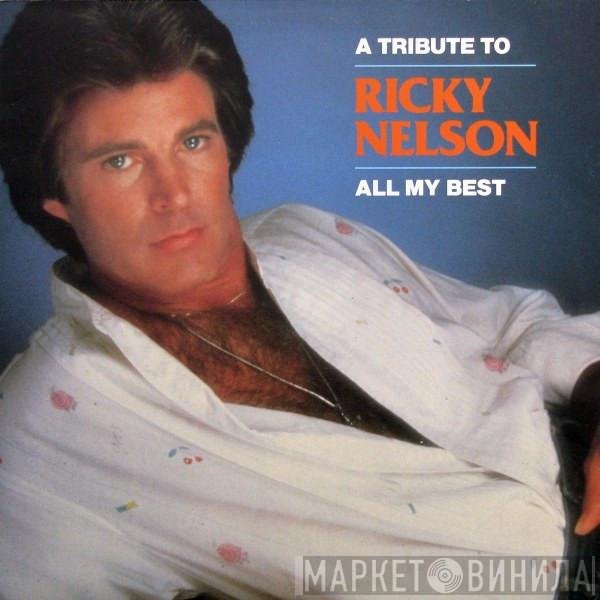 Ricky Nelson   - A Tribute To Ricky Nelson - All My Best