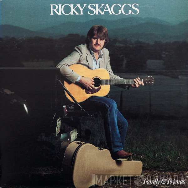 Ricky Skaggs - Family &amp; Friends