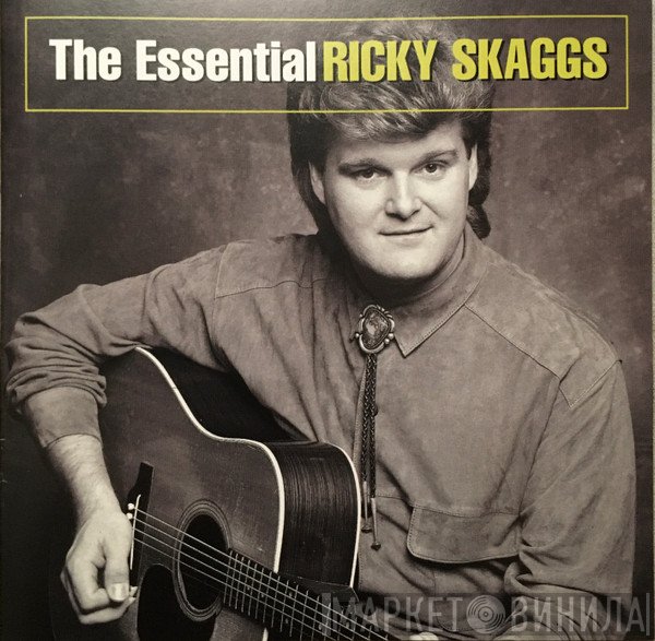Ricky Skaggs  - The Essential Ricky Skaggs